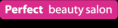 Perfect Beauty Salon ..................... PRAHA 6